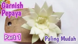 Asli Gampang Banget !!! Garnish Bunga Dari Pepaya || Part 1