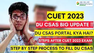 DU CSAS portal big update! DU CSAS portal kaise fill kare? CUET 2023 exam | Steps to fill DU CSAS!DU