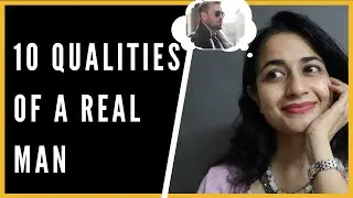 10 Qualities of a Real Man? | Do you have these?