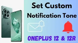How to Set Custom Notification Tone in OnePlus 12 and OnePlus 12R