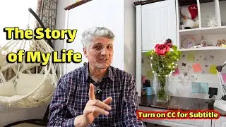 The Story of My Life - From Sweet Childhood to Retirement at 61