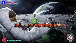 LA JODERA SANTIAGUEÑA 1 -Dj LucianO Luna🎶🎵