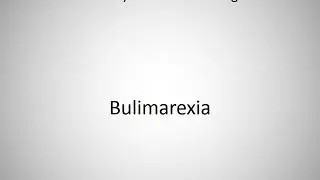 How to say Bulimarexia in English?