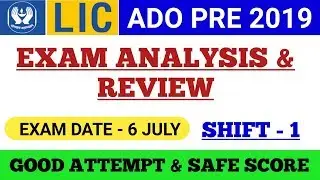 LIC ADO PRELIMS 2019 || EXAM ANALYSIS & REVIEW || 6 July 2019 first shift