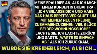 Meine Frau rief mich in Dubai an „Ich verlasse dich und verkaufe das Haus“; sie wurde kreidebleich