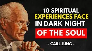 Carl Jung Explained | 10 Spiritual Experiences You Face in the Dark Night of the Soul