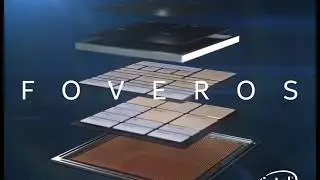Introducing Foveros the industry&rsquo;s first 3D stacking of logic chips paving