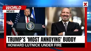 Howard Lutnick&rsquo;s Anti-India Blunders Cause Headlines &mdash; Why Trump Still Backs Him? | NewsX