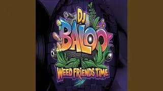 Weed Friends Time