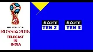 Live Sony Ten 2 & Sony Ten 3 live telecast FIFA World Cup 2018 in India