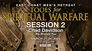 Chad Davidson - Session 2: Tools For Spiritual Warfare