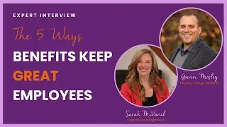 The 5 Ways Benefits Keep Great Employees, Interview with Gavin Mosley