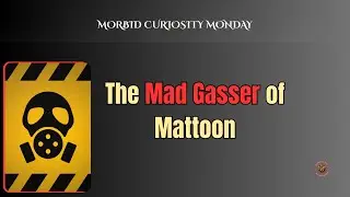 The Mad Gasser of Mattoon: Mass Panic or Real Attacker? | Morbid Curiosity Monday