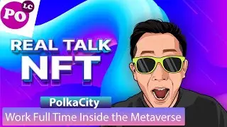 Work Full Time Inside the Metaverse | PolkaCity