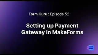 Episode 52: Setting up Payment Gateway in MakeForms