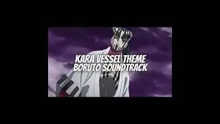 Kara Theme Vessel -- Boruto Soundtrack