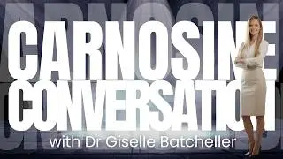 The Carnosine Conversation - With Dr Giselle Batcheller - Carnosine & The Skin - Feb 4th
