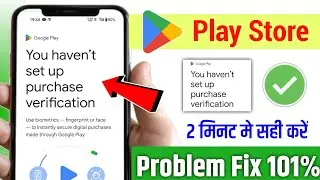 🔥Fixed You Haven't Set Up Purchase Verification | You Haven't Setup Purchase Verification Play Store