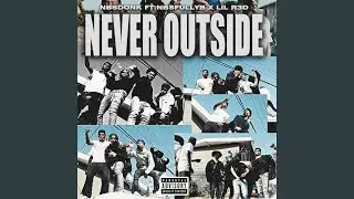 Never outside (feat. Lil R3D & Nbsfullyb)