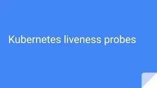 Kubernetes liveness probes