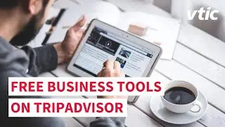 Learn how to reach your customers with free tools on Tripadvisor - VTIC Insights Series