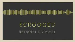 Retroist Scrooged Podcast