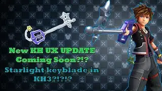 Kingdom hearts 3-KH UX Update Coming soon?!?! Starlight key Blade in KH3