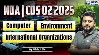 NDA | CDS 02 2025 Environment | Computer | International Organizations by Vishal Sir | KGS Defence