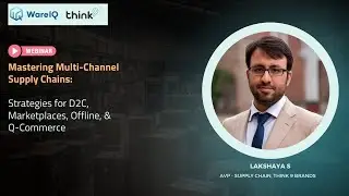 Scaling Multi-Channel Supply Chains for D2C, Marketplaces & Q-Commerce | WareIQ x Think9 Webinar