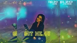 Z. Alexander - Got Me 4U (RELZO Remix - Electro Pop)