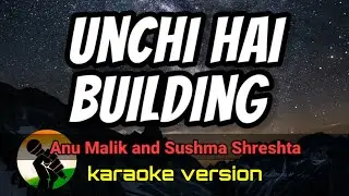 Unchi Hai Building - Anu Malik and Sushma Shreshta (karaoke version)