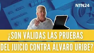 &iquest;Son v&aacute;lidas las pruebas presentadas en el juicio contra el expresidente colombiano &Aacute;lvaro Uribe?