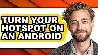 How to Turn Your Hotspot on an Android (updated)