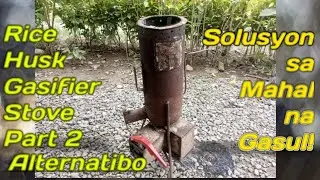 Rice Husk Gasifier Stove Part 2 | Alternatibong Solusyon sa mahal na Gasul!