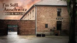 I'm Still in Auschwitz - From Holocaust Survivor to Wall Street Legend - The Story of Siggi B Wilzig