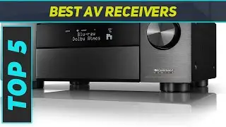Top 5 Best AV Receivers  2024