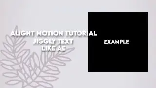 alight motion tutorial jiggly text (inspired ae) credits to the cute background (go ichigo)