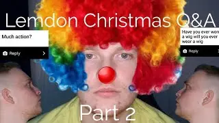 Lemdon Does A Christmas Q&A Part 2