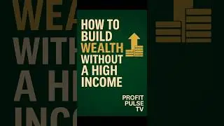 Build Wealth Without a High Income (In 60 Seconds)