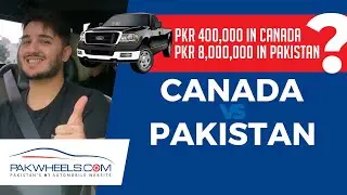 Canadian Vs Pakistani Cars | Shahveer Jafry | PakWheels