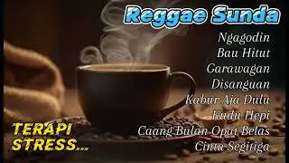 NGAGODIN | LAGU REGGAE SUNDA PALING JOS TERAPI STRESS MUSIK REGGAE SUNDA