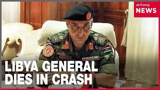Libya's military chief and 4 others killed in plane crash after departure from Turkiye