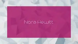 Nora Hewitt - appearance