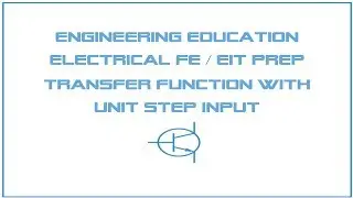 Electrical FE /EIT Exam Prep - Linear Systems 3: Transfer Function with Unit Step Input