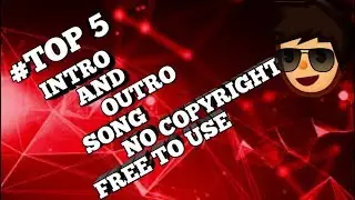 #Top5 intro and outro song no copyright free to use 【by area tech 】
