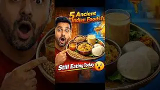5 Ancient Indian Foods Jo Hum Aaj Bhi Roz Khate Hain 😱🇮🇳 | Last Wala Sabka Favourite!