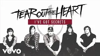 Tear Out The Heart - I've Got Secrets (Audio)