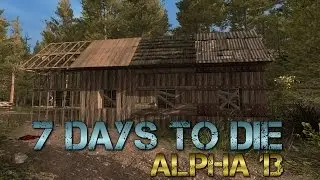 7DaysToDie Alpha 13: E3 - Home Sweet Forge