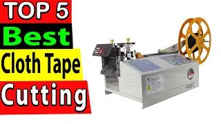 Best Cloth Tape Cutting Machine In 2024 (TOP 5)