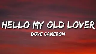 Dove Cameron - Hello My Old Lover (Lyrics)